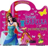 kniha Malá princezna Stylová kabelka pro tvořivé slečny, Sun 2011