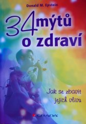 kniha 34 mýtů o zdraví Jak se zbavit jejich vlivu, Grada 2014