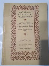 kniha Madrigaly a chansony výběr polyfonních děl (skladatelé 16. a 17. století), Editio Supraphon Praha 1973
