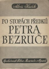 kniha Po stopách předků Petra Bezruče, Matice opavská 1947