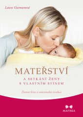 kniha Mateřství a setkání ženy s vlastním stínem Životní krize a emocionální revoluce, Maitrea 2013