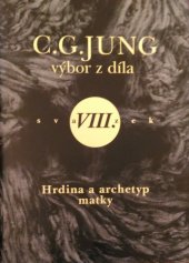 kniha Výbor z díla 8. - Hrdina a archetyp matky - (symboly a proměny II), Nakladatelství Tomáše Janečka 2009