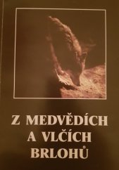 kniha Z medvědích a vlčích brlohů, Český svaz ochránců přírody Valašské Meziříčí 1996