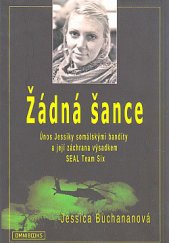 kniha Žádná šance Únos Jessiky somálskými bandity a její záchrana výsadkem Seal team six, Omnibooks 2014