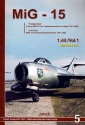 kniha MIG - 15  1.díl "Patnáctka" : letoun MiG-15 v čs. vojenském letectvu v letech 1951-1983 , Jakab 2006