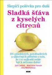 kniha Slepičí polévka pro duši Sladká šťáva z kyselých citronů, Práh 2015