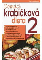 kniha Domácí krabičková dieta 2. 300 vyzkoušených dietních receptů na dietní pokrmy : 70 nových jídelníčků : užitečné rady ..., Dona 2012