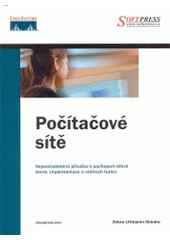 kniha Počítačové sítě nepostradatelná prírucka k pochopení sítové teorie, implementace a vnitrních funkcí [sic], Softpress 2003