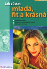 kniha Jak zůstat mladá, fit a krásná, Grada 2006
