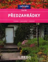 kniha Předzahrádky tvorba, zakládání, osázení, Rebo 2003