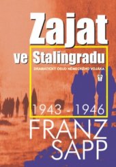kniha Zajat ve Stalingradu dramatický osud německého vojáka 1943-1946, Naše vojsko 2003