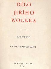 kniha Dílo Jiřího Wolkra. Díl třetí, - Próza z pozůstalostí, Václav Petr 1948