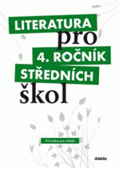 kniha Literatura pro 4. ročník středních škol průvodce pro učitele, Didaktis 2010