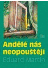 kniha Andělé nás neopouštějí, Karmelitánské nakladatelství 2008