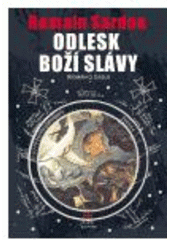 kniha Odlesk boží slávy (román o času), Argo 2005