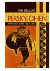 kniha Perský oheň první světová velmoc a boj o Západ, Dokořán 2007