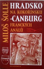 kniha Hradsko na Kokořínsku - Canburg franckých análů (vývoj osídlení od pravěku až po středověk), Academia 1998