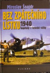 kniha Bez zpátečního lístku 1940 kapitoly z letecké války, Plejáda 2012