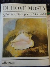 kniha Duhové mosty Výbor ze světové poezie 19. století, Albatros 1980