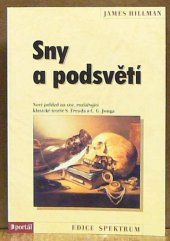 kniha Sny a podsvětí nový pohled na sny rozšiřující klasické teorie S. Freuda a C.G. Junga, Portál 1999