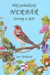 kniha Můj pohádkový herbář. Stromy a keře - stromy a keře, Krigl 2006