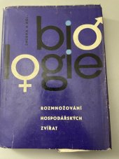 kniha Biologie rozmnožování hospodářských zvířat [Určeno] pro vědecké, odb. a provozní prac. (včetně stud.) v oboru plemenářství a inseminace, SZN 1964