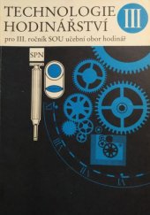 kniha Technologie hodinářství učební text pro 3. roč. SOU učební obor hodinář, SPN 1987