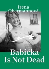 kniha Babička Is Not Dead Literatura česká, Obermannová Irena 2023