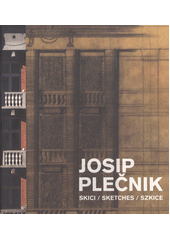 kniha Josip Plečnik Skici / Sketches / Szkice, SPOK - Spolek pro ostravskou kulturu 2013