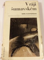 kniha V ráji šumavském Román z Pošumaví, Mladá fronta 1969