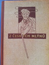 kniha Z českých mlýnů [Díl 7] humoresky., Jos. R. Vilímek 1942