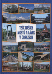 kniha Tisíc našich mostů a lávek v obrazech, Pro Brnokonsult vydalo vydavatelství F.R.Z. agency 2012