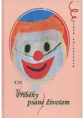 kniha Příběhy psané životem, S. Kolouchová 2009