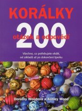 kniha Korálky 200 otázek a odpovědí - Všechno, co potřebujeme vědět, od základů až po dokončení šperku, Metafora 2014