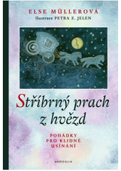 kniha Stříbrný prach z hvězd pohádky pro klidné usínání, Knižní klub 2011