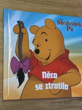 kniha Medvídek Pů něco se ztratilo, Egmont 2013