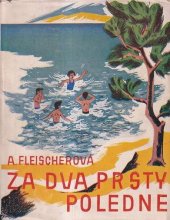 kniha Za dva prsty poledne Veselé, dobrodružné i vážné příhody ze života u moře, Novina 1937