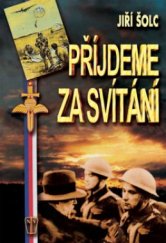 kniha Přijdeme za svítání diverze v neregulérní válce československého odboje v letech 1939-1945, Naše vojsko 2005