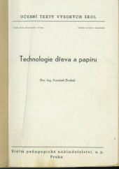 kniha Technologie dřeva a papíru určeno pro posluchače fakulty výrobně ekonomické, SPN 1958