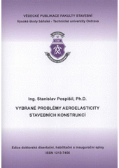 kniha Vybrané problémy aeroelasticity stavebních konstrukcí autoreferát habilitační práce, VŠB - Technická univerzita Ostrava, Fakulta stavební 2011