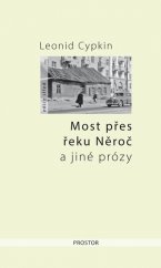 kniha Most přes řeku Něroč a jiné prózy, Prostor 2017