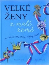 kniha Velké ženy z malé země  pro zvídavé holky, kluky i všeechny ostatní, s.n. 2019