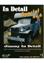 kniha US Army Work Horse Jimmy in detail WWII GMC CCKW 352-353 Trucks in European museums and private collections : [photo manual for modelers], RAK 2011