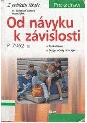 kniha Od návyku k závislosti toxikomanie, drogy: účinky a terapie, Ikar 2001