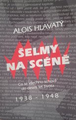 kniha Šelmy na scéně co se všechno schová do deseti let života 1938-1948, Vydavatelství a nakladatelství novinářů 1999