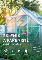 kniha Skleník a pařeniště měsíc po měsíci výsev, výsadba, péče, sklizeň, Esence 2023