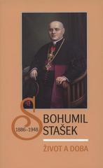 kniha Bohumil Stašek (1886-1948) - Život a doba příspěvky z vědeckého semináře k 60. výročí úmrtí Msgre. ThDr. h.c. Bohumila Staška, probošta vyšehradské kapituly : Vyšehrad, 29. října 2008, Karmelitánské nakladatelství 2009