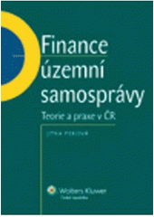 kniha Finance územní samosprávy teorie a praxe v ČR, Wolters Kluwer 2011