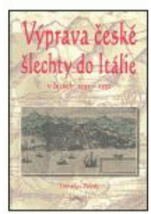 kniha Výprava české šlechty do Itálie v letech 1551-1552 = Die Reise des böhmischen Adels nach Italien in den Jahren 1551-1552, Veduta - Bohumír Němec 2003