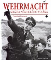 kniha Wehrmacht: služba německého vojáka, Mladá fronta 2017